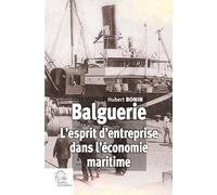 Balguerie. L'esprit d'entreprise dans l'économie maritime