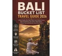 Bali Bucket List Travel Guide 2026: Clifftop Temples, Rice Paddy Walks, Sacred Monkey Forests, Black Sand Beaches, Spa Culture, Volcanic Treks and Practical Itineraries Across Every Region