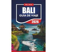 BALI GUÍA DE VIAJE 2026: Descubra las principales atracciones de Indonesia, la comida local, los tours de aventura, las playas y los consejos económicos para quienes visitan por primera vez