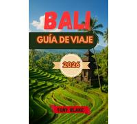 BALI GUÍA DE VIAJE 2026: Descubra templos, playas, arrozales y las tradiciones vivas de la Isla de los Dioses.
