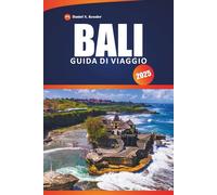 Bali Guida Di Viaggio 2025: Scopri i templi storici, le migliori spiagge, le avventure e i consigli pratici per esplorare il cuore dell'Indonesia.