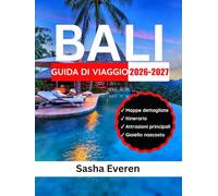 BALI GUIDA DI VIAGGIO 2026-2027: Il tuo compagno ideale per esplorare Ubud, Uluwatu,templi, terrazze di riso, spiagge mozzafiato, cascate nascoste e cultura con mappe, consigli di esperti e itinerari