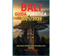BALI GUIDA TURISTICA 2025/2026: Trekking all'alba, cibo di strada e arte balinese