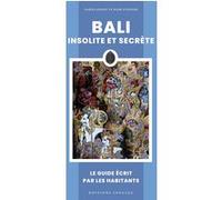 Bali insolite et secrète Narina Exelby (Auteur), Mark Eveleigh (Auteur)