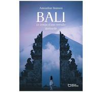 Bali, Le Temps D'une Retraite Spirituelle