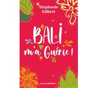 Bali m'a guérie !: Un roman feel-good inspirant sur le voyage intérieur, la reconstruction, la liberté d'être soi, le courage de se choisir et la magie des voyages qui changent une vie