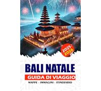 BALI NATALE GUIDA DI VIAGGIO 2025/2026: Una guida passo passo per pianificare una vacanza invernale senza problemi: dal visto e dai voli alle ... alle ville di lusso e alle avventure locali