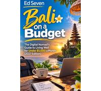 Bali on a Budget: The Digital Nomad's Guide to Living Well for Under $1,000 a Month (2027 Edition)