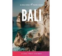 Bali: The Solo Girl's Travel Guide
