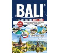 Bali Travel Guide 2025-2026: Discover Immersive Journeys of Flavor, Spiritual Heritage, Hidden Pathways, and Oceanfront Bliss