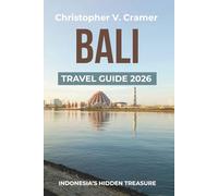 Bali Travel Guide 2025 - 2026: Discover the Attractions, Where to Stay, Budget-Friendly Travel Tips, Things to Do, Beaches, Places to Visit, and What to Eat in Indonesia's gem.