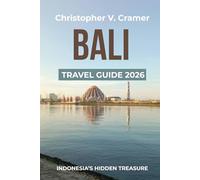 Bali Travel Guide 2025 - 2026: Discover the Attractions, Where to Stay, Budget-Friendly Travel Tips, Things to Do, Beaches, Places to Visit, and What to Eat in Indonesia's gem.