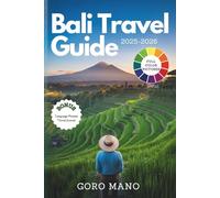 BALI TRAVEL GUIDE 2025-2026: Your Essential Handbook to Bali's Best Beaches, Temples, Hidden Gems & Expert Tips for an Unforgettable Experience