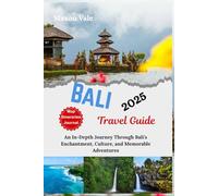Bali Travel Guide 2025/26: An In-Depth Journey Through Bali's Enchantment, Culture, and Memorable Adventures(2025 Updated Travel Handbook Book )