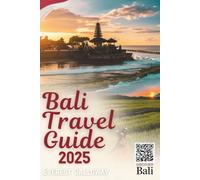 BALI TRAVEL GUIDE 2025: A Soulful Journey Through Sacred Temples, Wild Shores, and Everyday Magic