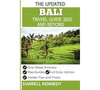 BALI TRAVEL GUIDE 2025 AND BEYOND: Discover Indonesia’s Paradise with Local Secrets, Hidden Gems, And Unforgettable Experiences.