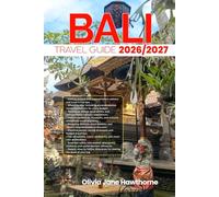 BALI TRAVEL GUIDE 2026/2027: The Only Guide You’ll Need for an unforgettable Trip: Local Recommendation, Hidden Gems, Insider Tips and Must-See Attractions