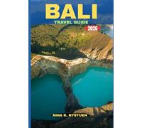 BALI TRAVEL GUIDE 2026: An Enchanting Journey Through Culture, Nature & Timeless Island Magic