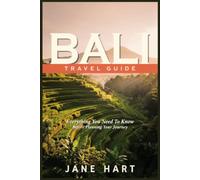 BALI TRAVEL GUIDE: Everything You Need To Know Before Planning Your Journey