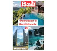 Bali Traveler’s Guidebook 2026: Essentials for Planning and Exploring with Pictures, Practical Tips and Updated Information like a Local for First Timers