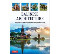 Balinese Architecture: A Guide to Traditional and Modern Balinese Design