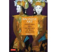 Balinese Art: Paintings and Drawings of Bali 1800 - 2010