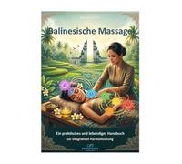 Balinesische Massage: Alte Kunst, energetische Anatomie und psychokörperliche Begleitung