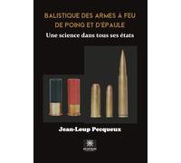 Balistique des armes à feu de poing et d’épaule: Une science dans tous ses états