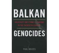 Balkan Genocides: Holocaust and Ethnic Cleansing in the Twentieth Century
