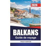 BALKANS Guide de voyage 2026: Notes pratiques de planification pour les visiteurs débutants à travers la Serbie, la Bosnie, l'Albanie et la Croatie