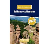 Balkans occidentaux Guide de voyage 2026: Découvrez des routes côtières, des villes anciennes, des aventures en plein air et le patrimoine culturel à travers l'Europe du Sud-Est