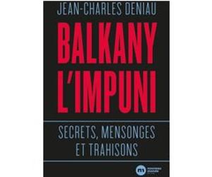 Balkany l'impuni Jean-Charles Deniau (Auteur)
