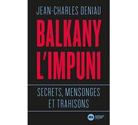 Balkany, L'impuni - Secrets, Mensonges Et Trahisons
