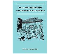 Ball, Bat And Bishop - The Origin Of Ball Games