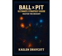 Ball x Pit Ultimate Strategy Guide: “Master the Descent”