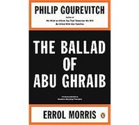 Ballad of Abu Ghraib Errol Morris, Philip Gourevitch (Auteur)
