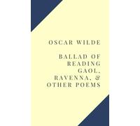 Ballad of Reading Gaol, Ravenna, & Other Poems