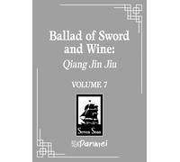 Ballad of Sword and Wine: Qiang Jin Jiu (Novel) Vol. 7