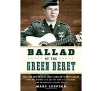 Ballad of the Green Beret: The Life and Wars of Staff Sergeant Barry Sadler from the Vietnam War and Pop Stardom to Murder and an Unsolved, Violent Death - [Livre en VO] Marc Leepson (Auteur)