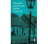 Ballada o kapciach Aleksander Kaczorowski (Buch auf Polnisch)
