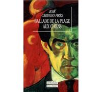 Ballade de la plage aux chiens Michel Laban (Traduction), José Cardoso Pires (Auteur)