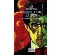 Ballade de la plage aux chiens Michel Laban (Traduction), José Cardoso Pires (Auteur)