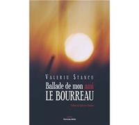 Ballade de mon ami le bourreau Stancu Valeriu (Auteur)