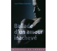 Ballade d'un amour inachevé - Louis-Philippe Dalembert - Mercure de france - broché - Roman