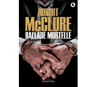 Ballade mortelle - Deadly Lullaby - Robert McClure - Calmann-Levy - broché - Roman
