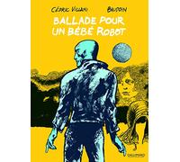 Edmond Baudoin, Cédric Villani – Ballade pour un bébé robot – Gallimard