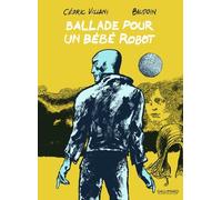 Ballade pour un bébé robot Edmond Baudoin (Auteur), Edmond Baudoin (Illustration), Cédric Villani (Auteur)