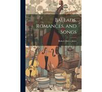 Ballads, Romances, And Songs