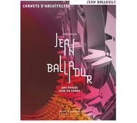 Balladur Jean - Une pensée mise en forme Gilles Ragot (Auteur), Simon Texier (Collection dirigée par)