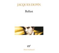 Jacques Dupin – Ballast – Contumace, Échancré, Le Grésil – Gallimard Poche